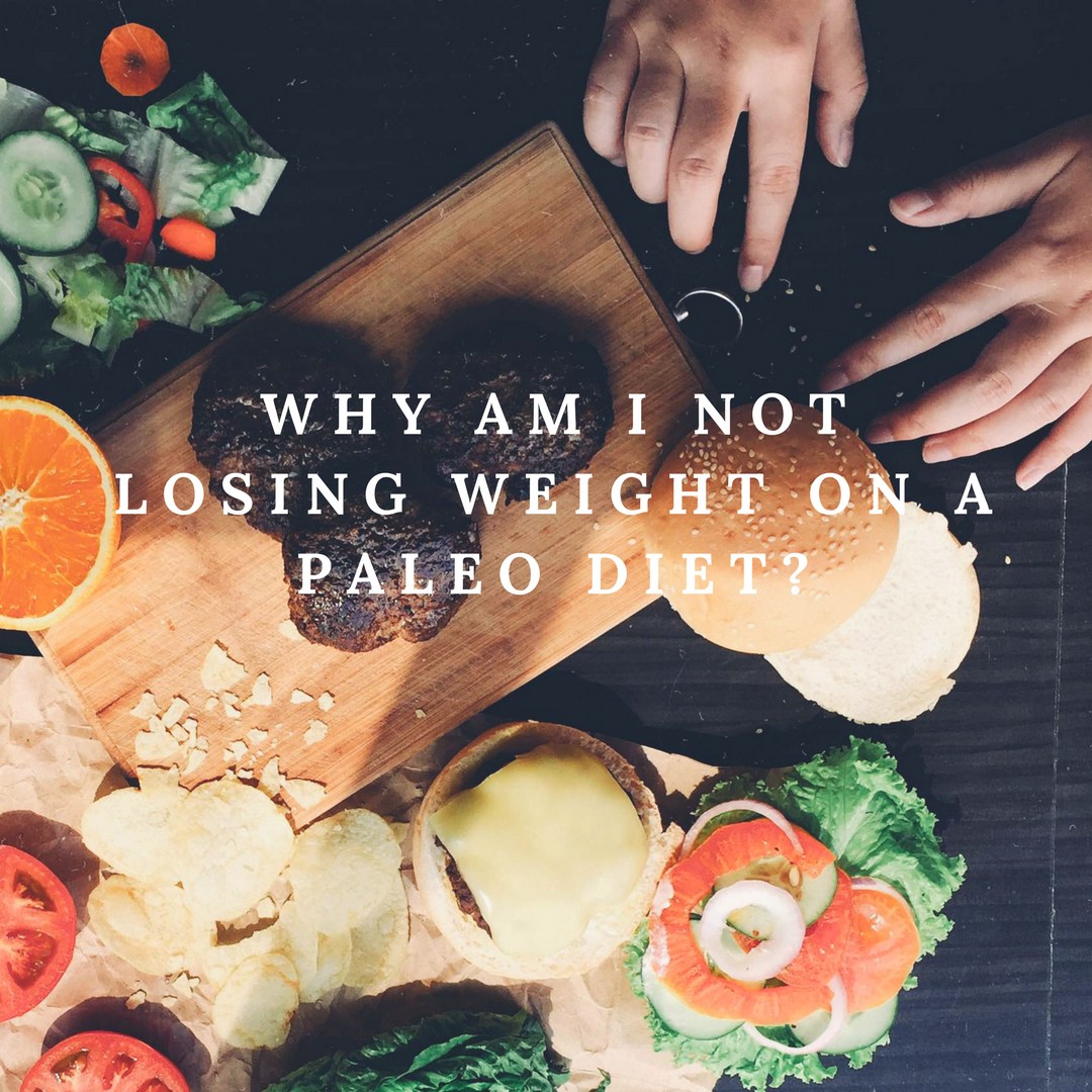 Why Am I Not Losing Weight on a Paleo Diet_