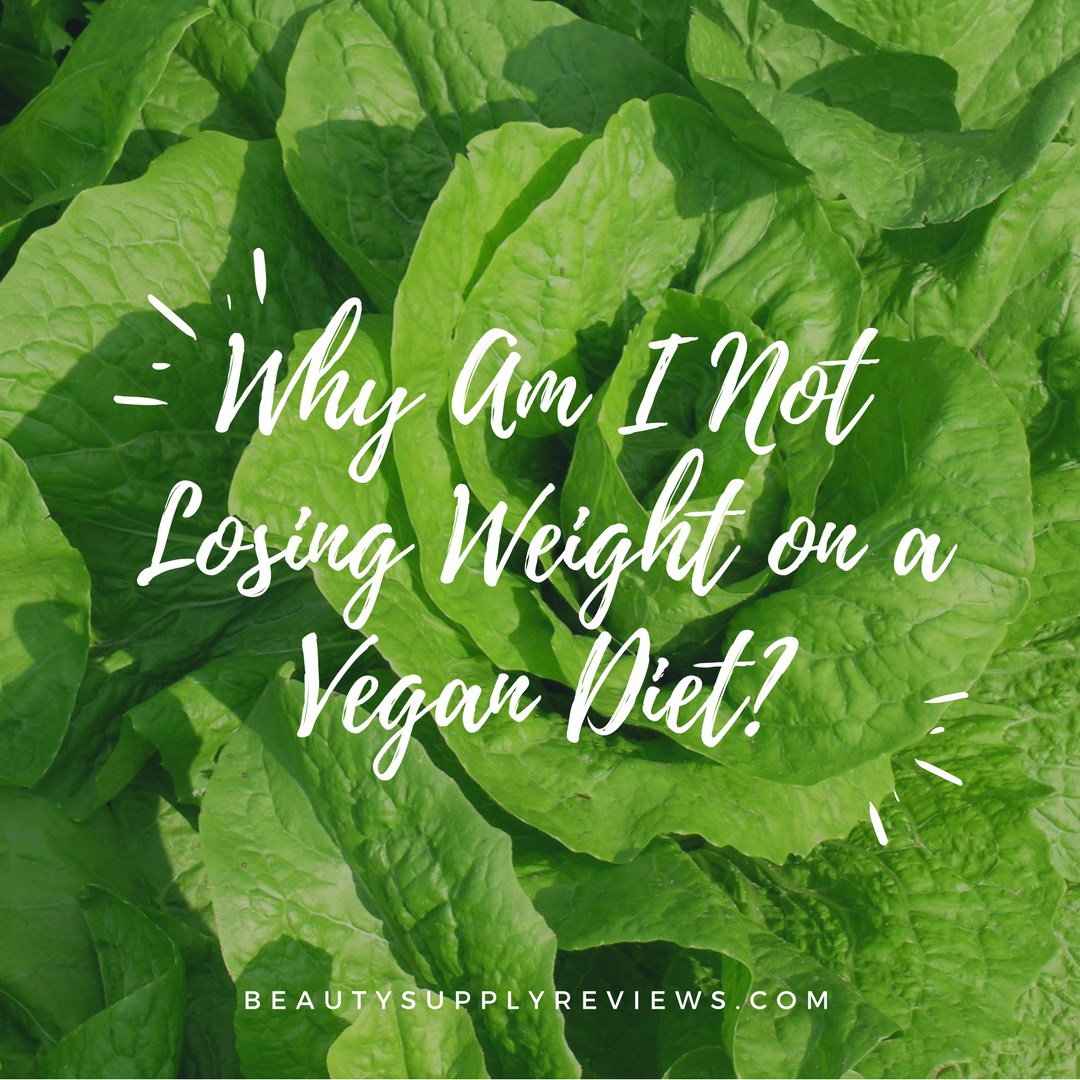 Why Am I Not Losing Weight on a Vegan Diet_