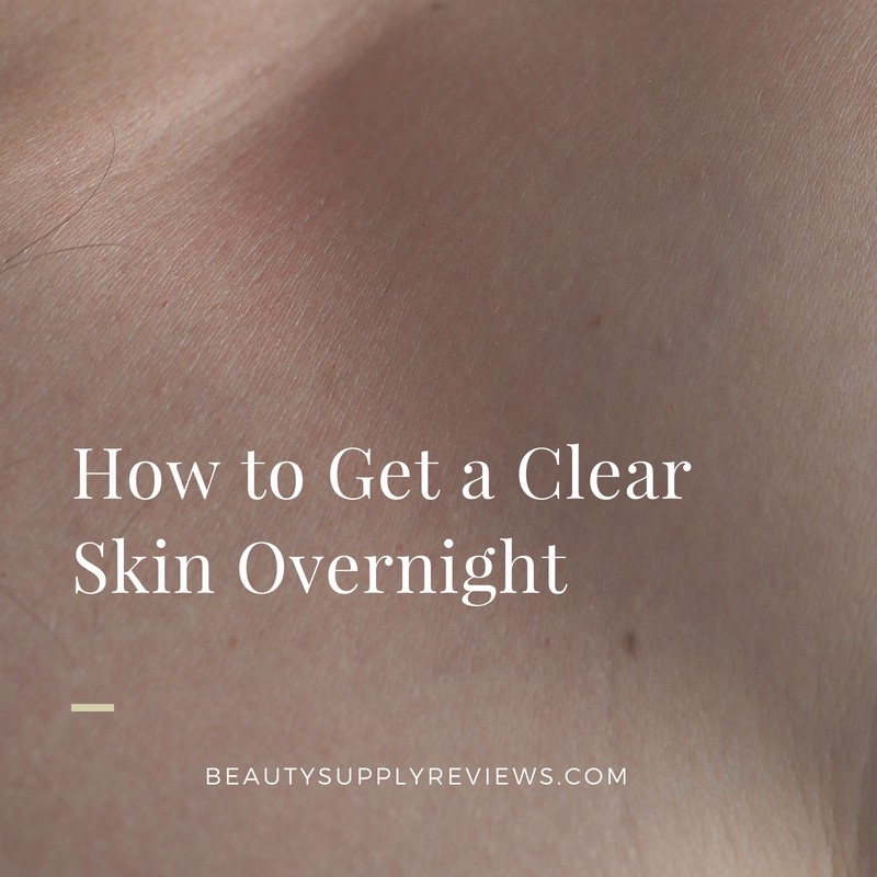 How to Get a Clear Skin Overnight