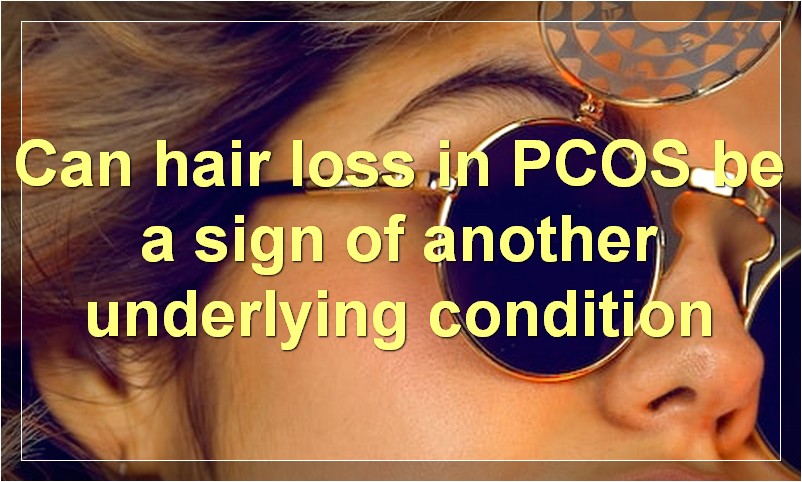 Can hair loss in PCOS be a sign of another underlying condition