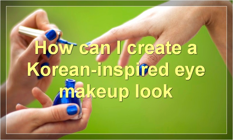 How can I create a Korean-inspired eye makeup look