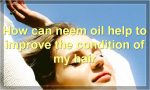 How can neem oil help to improve the condition of my hair