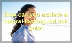 How can you achieve a natural-looking red hair color