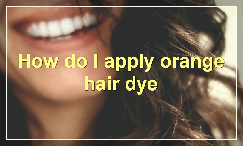 How do I apply orange hair dye