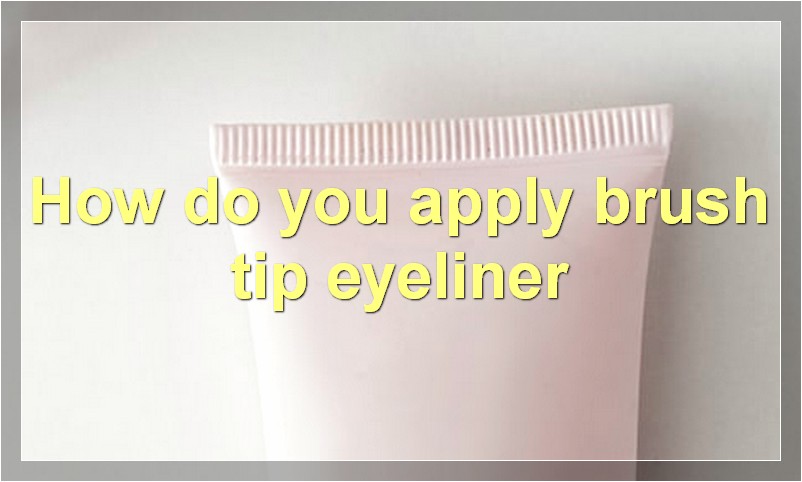 How do you apply brush tip eyeliner