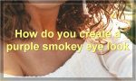 How do you create a purple smokey eye look