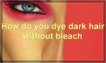 How do you dye dark hair without bleach