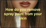 How do you remove spray paint from your skin