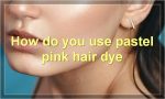 How do you use pastel pink hair dye