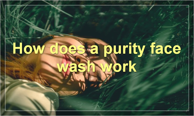 How does a purity face wash work
