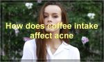 How does coffee intake affect acne