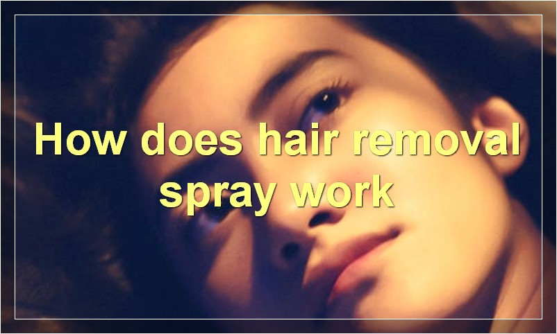 How does hair removal spray work