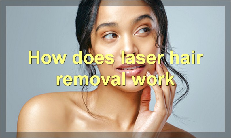 How does laser hair removal work