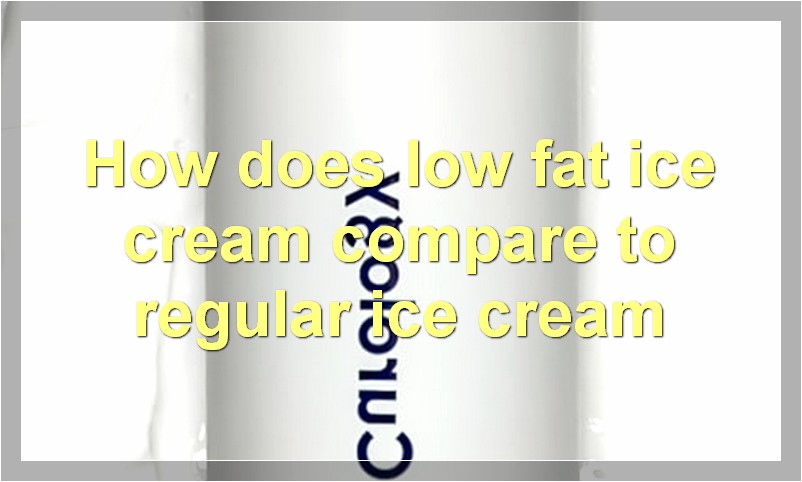 How does low fat ice cream compare to regular ice cream