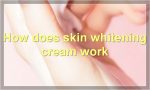 How does skin whitening cream work