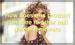 How does this product compare to other nail polish removers