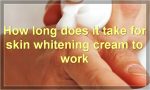How long does it take for skin whitening cream to work