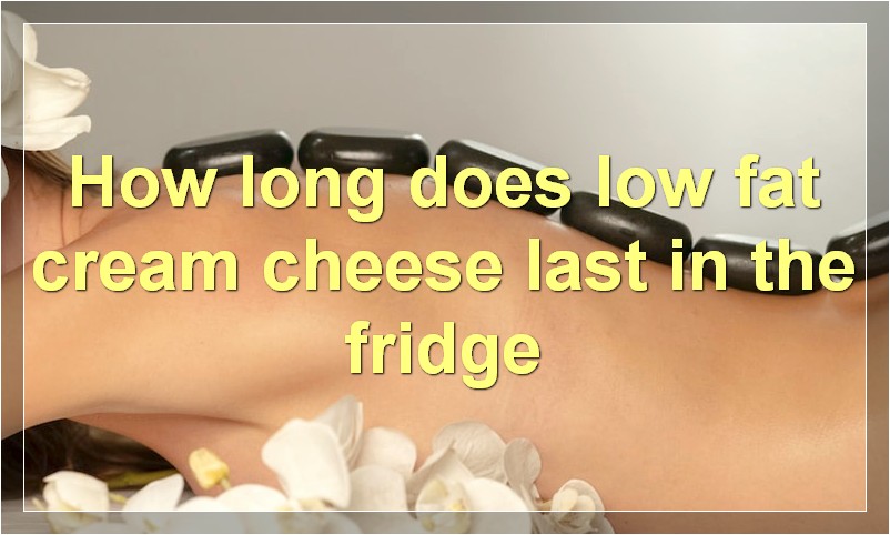 How long does low fat cream cheese last in the fridge