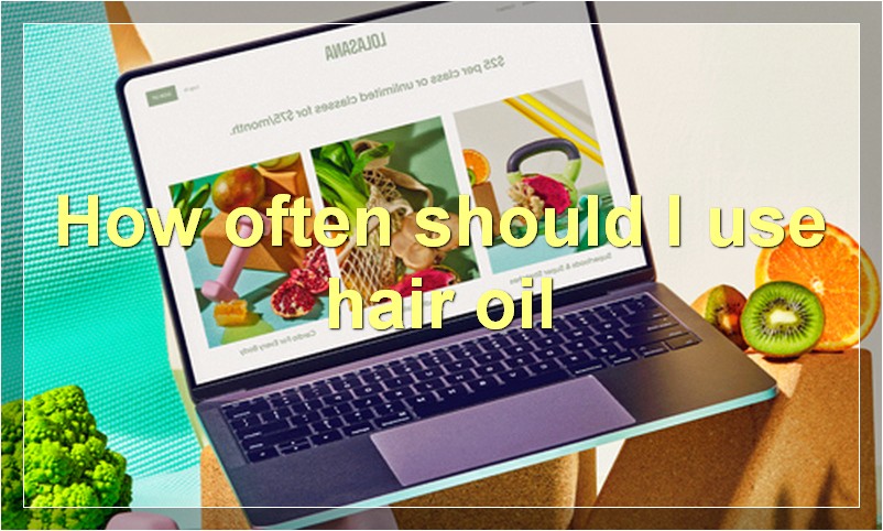 How often should I use hair oil