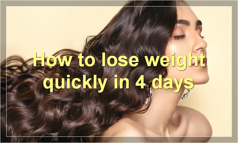 How to lose weight quickly in 4 days