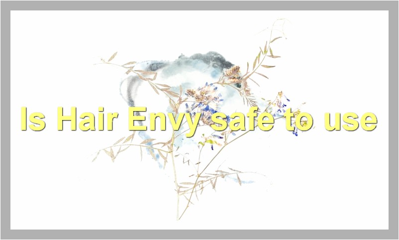 Is Hair Envy safe to use