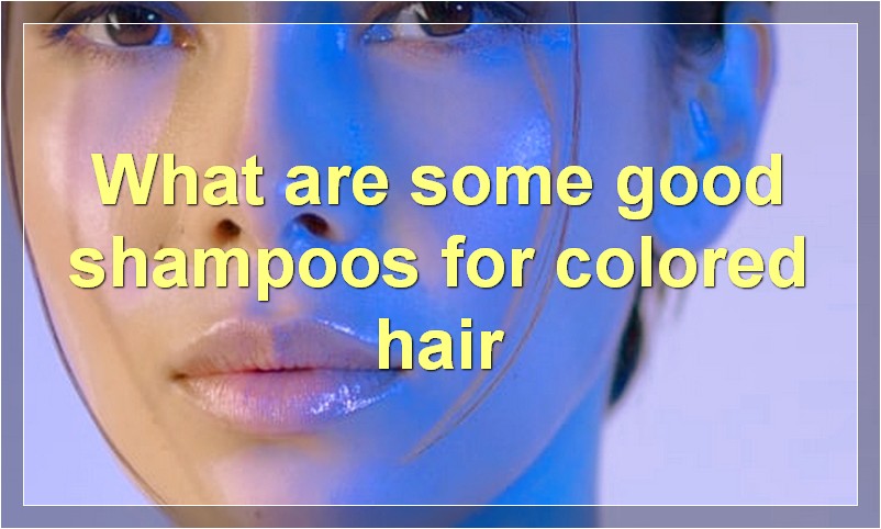 What are some good shampoos for colored hair