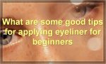 What are some good tips for applying eyeliner for beginners