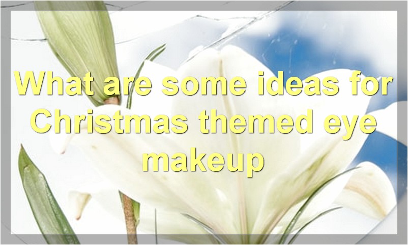 What are some ideas for Christmas themed eye makeup