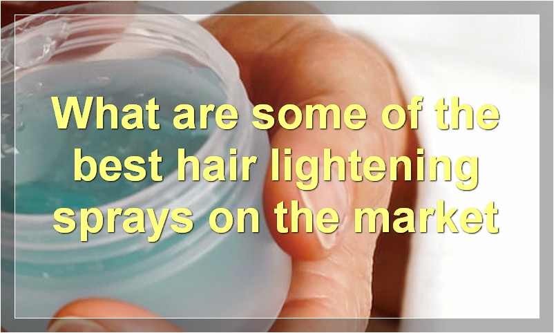 What are some of the best hair lightening sprays on the market