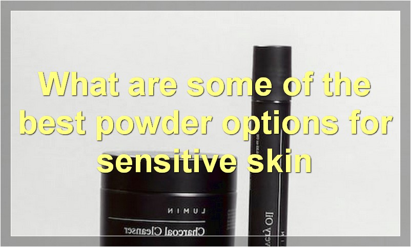 What are some of the best powder options for sensitive skin