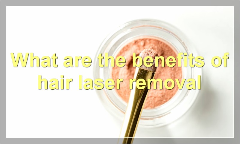 What are the benefits of hair laser removal