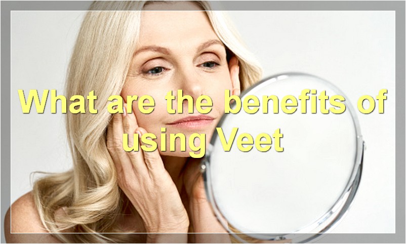 What are the benefits of using Veet