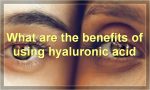 What are the benefits of using hyaluronic acid
