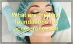 What are the best foundations for acne-prone skin