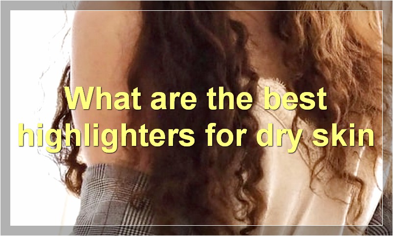 What are the best highlighters for dry skin