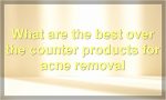 What are the best over the counter products for acne removal