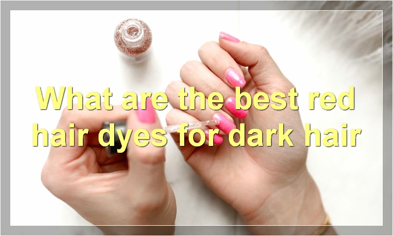 What are the best red hair dyes for dark hair