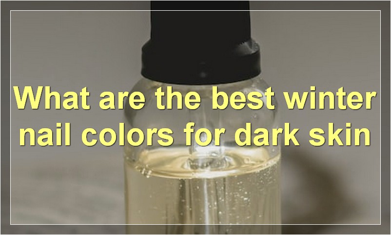 What are the best winter nail colors for dark skin