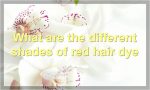 What are the different shades of red hair dye