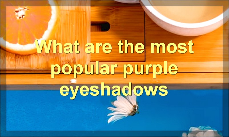 What are the most popular purple eyeshadows