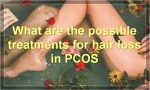 What are the possible treatments for hair loss in PCOS