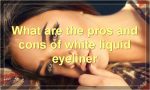 What are the pros and cons of white liquid eyeliner