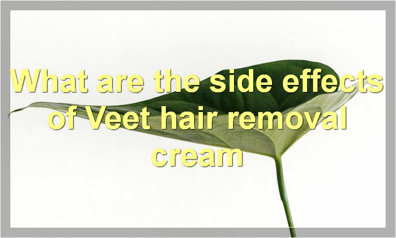 What are the side effects of Veet hair removal cream