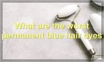 What are the worst permanent blue hair dyes