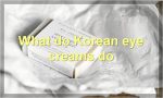 What do Korean eye creams do