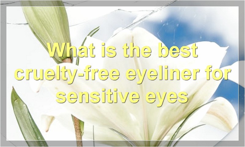 What is the best cruelty-free eyeliner for sensitive eyes