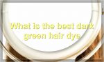 What is the best dark green hair dye