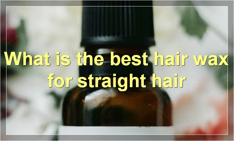 What is the best hair wax for straight hair