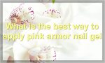 What is the best way to apply pink armor nail gel