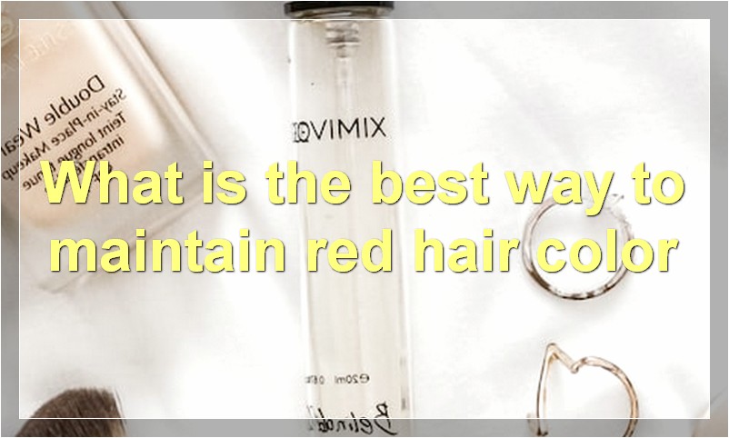 What is the best way to maintain red hair color